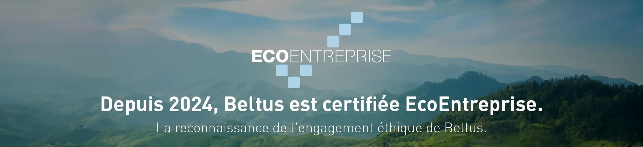 Depuis 2024, Beltus est certifiée Eco Entreprise.